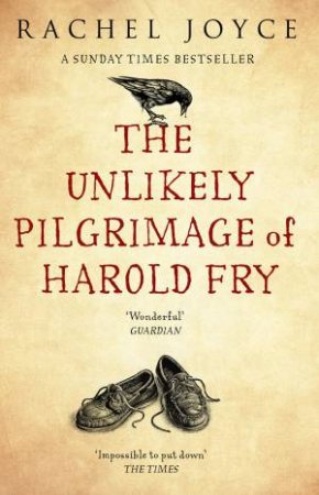 The Unlikely Pilgrimage Of Harold Fry by Rachel Joyce