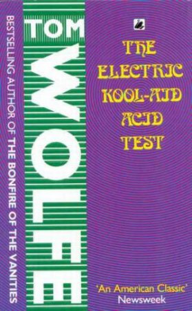 The Electric Kool Aid Acid Test by Tom Wolfe