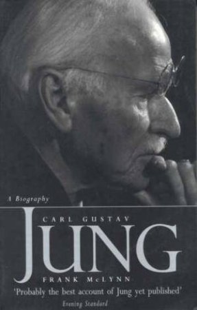 Carl Gustav Jung: A Biography by Frank McLynn