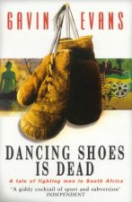 Dancing Shoes Is Dead A Tale Of Fighting Men In South Africa