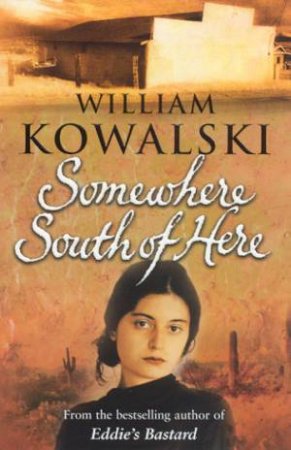 Somewhere South Of Here by William Kowalski