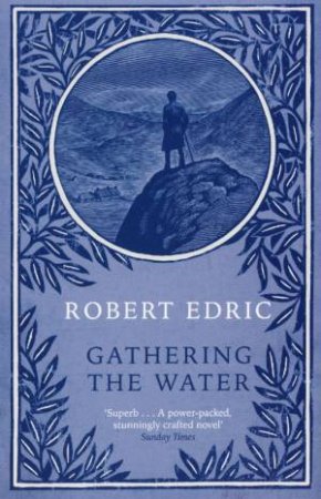 Gathering The Water by Robert Edric