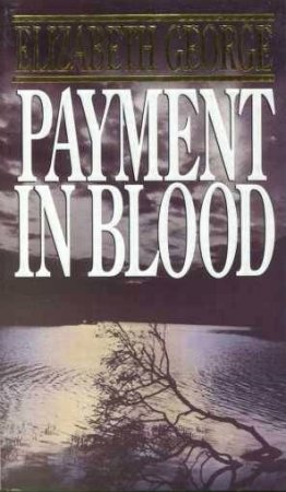An Inspector Lynley Novel: Payment In Blood by Elizabeth George