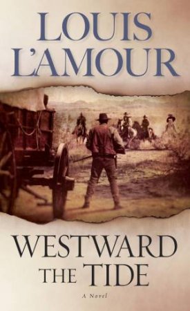Westward The Tide by Louis L'Amour