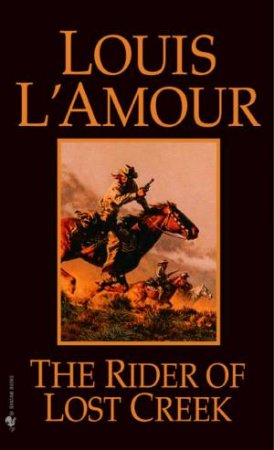 The Rider Of Lost Creek by Louis L'Amour