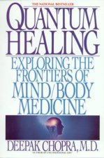 Quantum Healing Exploring the Frontiers of MindBody Medicine