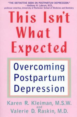 This Isn't What I Expected by Karen Kleiman & Valerie Raskin