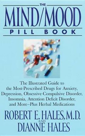 The Mind/Mood Pill Book by Robert Hales & Dianne Hales
