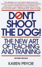 Dont Shoot The Dog The New Art Of Teaching  Training