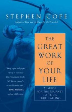 The Great Work Of Your Life by Stephen Cope