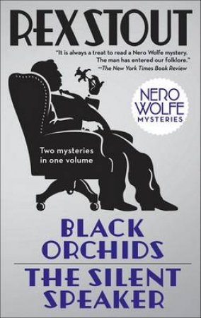 Black Orchids & the Silent Speaker by Rex Stout