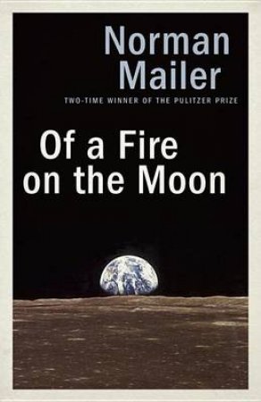 Of A Fire On The Moon by Norman Mailer