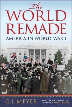 The World Remade by G.J. Meyer