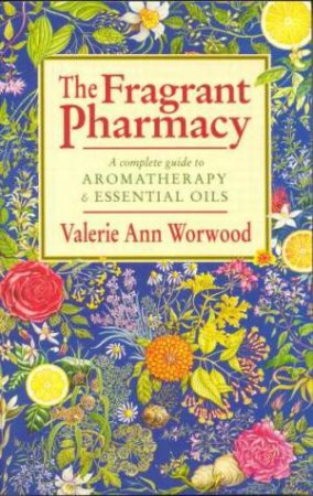 The Fragrant Pharmacy by Valerie Ann Worwood