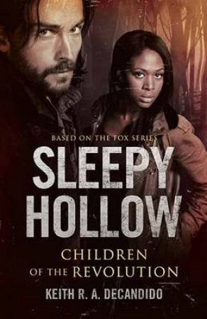 Sleepy Hollow Children of the Revolution by KEITH R.A DECANDIDO