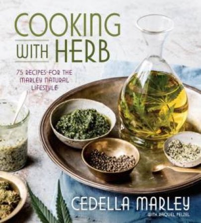Cooking With Herb: 75 Recipes for the Marley Natural Lifestyle by Cedella;Pelzel, Raquel; Marley