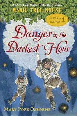Magic Tree House Super Edition #1: Danger In The Darkest Hour by Mary Pope Osborne