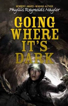 Going Where It's Dark by Phyllis Naylor