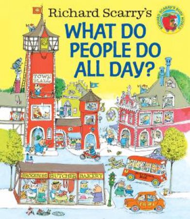 Richard Scarry's What Do People Do All Day? by Richard Scarry