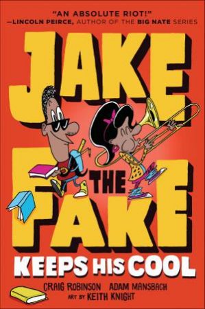 Jake The Fake Keeps His Cool by Adam Mansbach & Craig Robinson
