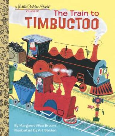 LGB The Train To Timbuctoo by Margaret Wise Brown