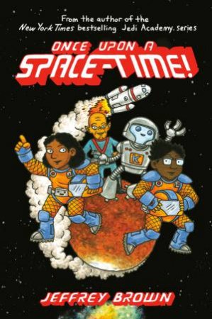 Once Upon A Space-Time! by Jeffrey Brown