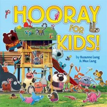 Hooray For Kids! by Suzanne Lang & Max Lang