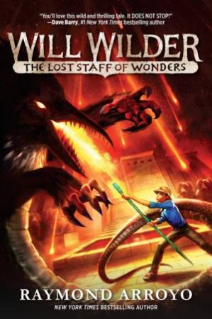 Will Wilder The Lost Staff Of Wonders by Raymond Arroyo