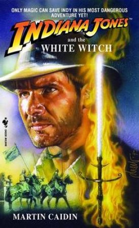 Indiana Jones & The White Witch by Martin Caidin