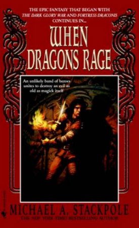 When Dragons Rage by Michael A Stackpole