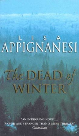 The Dead Of Winter by Lisa Appignanesi