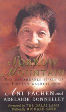 Sorrow Mountain The Remarkable Story Of A Tibetan Warrior Nun