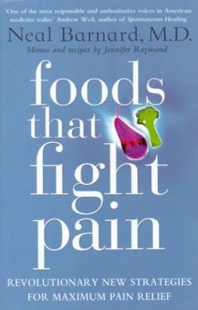Foods That Fight Pain by Dr Neal Barnard
