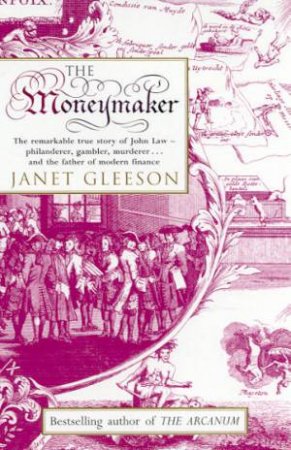 The Moneymaker: John Law by Janet Gleeson