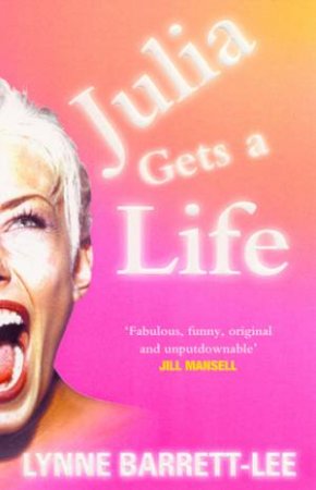 Julia Gets A Life by Lynne Barrett-Lee