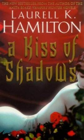 Kiss Of Shadows by Laurell K Hamilton