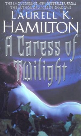 Caress Of Twilight by Laurell K Hamilton
