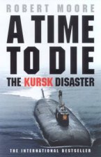 Time To Die The Kursk Disaster