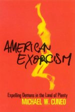 American Exorcism Expelling Demons In The Land Of Plenty