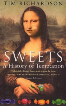 Sweets: A History Of Temptation by Tim Richardson