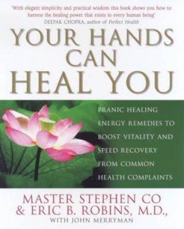 Your Hands Can Heal You by Master Stephen Co & Dr Eric B Robins