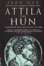 Attila The Hun A Barbarian King And The Fall Of Rome