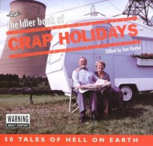 The Idler Book Of: Crap Holidays by Dan Kieran