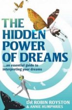 The Hidden Power Of Dreams An Essential Guide To Interpreting Your Dreams