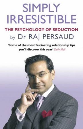 Simply Irresistible by Dr Raj Persaud