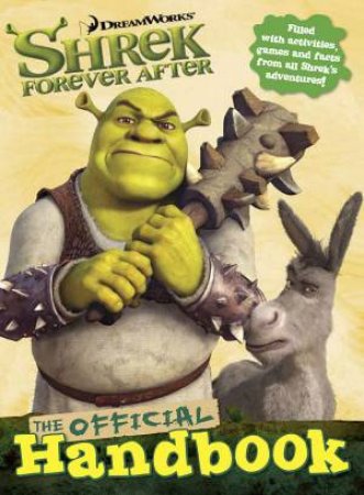 Shrek Forever After: The Official Handbook by Various
