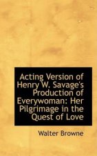 Acting Version of Henry W Savages Production of Everywoman