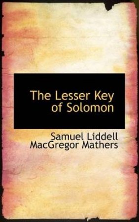 The Lesser Key of Solomon by Samuel Liddell MacGregor Mathers
