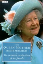 The Queen Mother Remembered