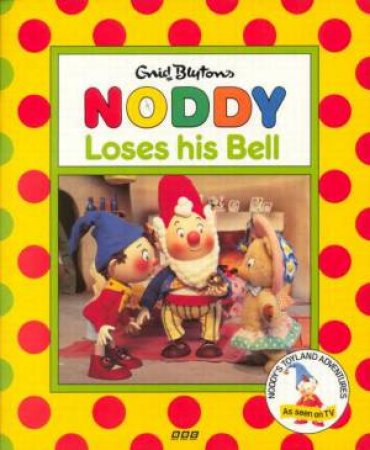 Noddy Loses His Bell by Enid Blyton